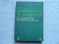 MATEMATYKA W ZADANIACH 2 DLA KANDYDATÓW NA WYŻSZE UCZELNIE