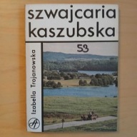 Izabella Trojanowska - Szwajcaria Kaszubska