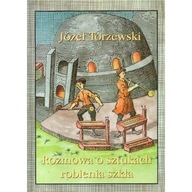 Rozmowa o sztukach robienia szkła JÓZEF TORZEWSKI