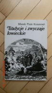Marek Piotr Krzemień - Tradycje i zwyczaje łowieckie