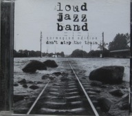 Loud Jazz Band – Don't Stop the Train