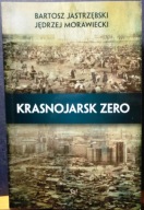 Krasnojarskie ZERO, B. JASTRZĘBSKI i J. MORAWIECKI [Sic!, Warszawa 2012]