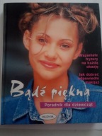 Bądź piękna Poradnik dla dziewcząt A Marquardt