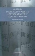 Korpusy w angielsko-polskim językoznawstwie kontrastywnym Praca zbiorowa