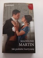 Jak poślubić kurtyzanę Martin Madeline Harlequin Romans historyczny NOWA