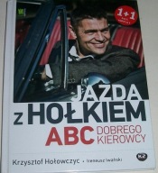 JAZDA Z HOŁKIEM ABC DOBREGO KIEROWCY Krzysztof Hołowczyc, Ireneusz Iwański