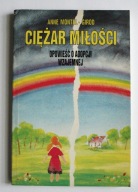 Ciężar miłości. Opowieśc o wzajemnej miłości Anne Montel-Girod