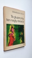 TE GLUPIE PSY TEN NAGLY DESZCZ - Stanislaw Gola