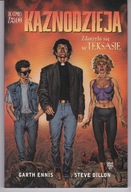 KAZNODZIEJA; Zdarzyło Się W Teksasie - Garth Ennis - Doskonały