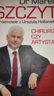 Dr Marek Szczyt Chirurg czy artysta Hollanek