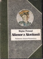 Alienor z Akwitanii Régine Pernoud