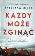 Każdy może zginąć Krystyna Mirek