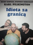 Idiota za granicą Karl Pilkington, Ricky Gervais, Stephen Merchant