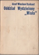 Józef Wiesław Dyskant Oddział Wydzielony „Wisła”