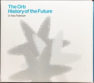 CD The Orb - History Of The Future (Dr Alex Paterson)