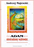 Adam niestrudzony wędrowiec A.Majewski