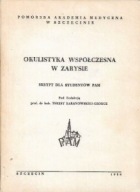 OKULISTYKA WSPÓŁCZESNA w ZARYSIE Redakcja: Teresa BARANOWSKA-GEORGE