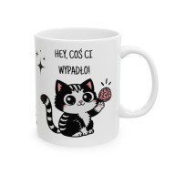 ŚMIESZNY KUBEK HEY COŚ CI WYPADŁO..