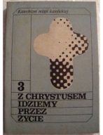Z CHRYSTUSEM IDZIEMY PRZEZ ŻYCIE 3 - KATECHIZM