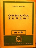 Obsługa ŻURAWI M-19, Włodzimierz SKRZYMOWSKI Wyd. Katalogów i Cenników 2008