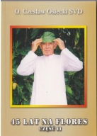 O. Czesław Osiecki SVD 45 lat na Flores cz. 2