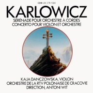 Karlowicz, Kaja Danczowska, Antoni Wit – Serenade Pour Orchestre A Cordes