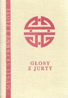 Głosy z jurty Myśli Srebrne i Złote Mongołów Turków Tunguzów