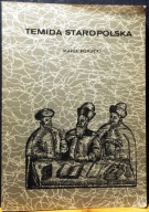 TEMIDA staropolska (Szkice z dziejów sądownictwa Polski szlacheckiej) [1979