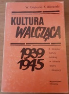 Kultura walcząca 1939-1945 W. Głębocki K. Mórawski