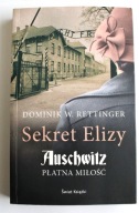 Sekret Elizy. Auschwitz. Płatna miłość, Dominik W. Rettinger
