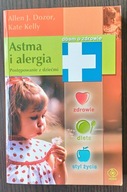 Astma i alergia. Postępowanie z dziećmi Allen J. Dozor, Kate Kelly