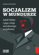 Socjalizm w mundurze. Adolf Hitler i jego wizja - Rainer Zitelmann GRATIS