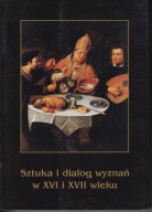 Sztuka i dialog wyznań w XVI i XVII wieku ; jak nowa