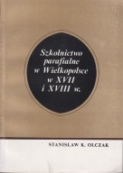 Szkolnictwo parafialne w Wielkopolsce w XVII i XVIII wieku ; jak nowa