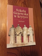 Szkoła Genewska w krytyce. Antologia Tomasz Ostromcki red