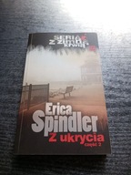 Z Ukrycia cześć 2 Spindler Erica (Seria z Zimną Krwią)