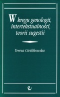 W kręgu genologii, intertekstualności, teorii sugestii Teresa Cieślikowska