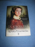 Ja Królowa Bona Sforza D'Aragona - Renata Czarnecka