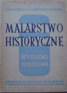 MALARSTWO HISTORYCZNE -WYSTAWA OBJAZDOWA -wyd.1951 rok