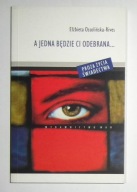 ELŻBIETA OSSOLIŃSKA- RIVES - A JEDNA BĘDZIE CI ODEBRANA...
