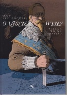 O ujście Wisły. Wielka wojna Pruska ; jak nowa