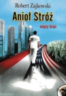 Anioł Stróż Więzy krwi Robert Zajkowski