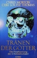 TRANEN der GOTTER Die PROPHEZEIUNG der 13 KRISTALLSCHADEL MORTON, THOMAS