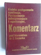 KOMENTARZ KODEKS POSTĘPOWANIE CYWILNE EGZEKUCYJNE SZCZUREK