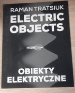 Roman Tratsiuk Electric Objects Obiekty elektryczne