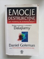 Emocje destrukcyjne: jak możemy je przezwyciężyć? Daniel Goleman