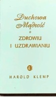 Duchowa mądrość o zdrowiu i uzdrawianiu Harold Klemp