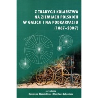 Kolarstwo Sokolstwo Podkarpacie Galicja 1867-2007