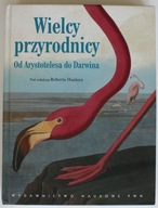 WIELCY PRZYRODNICY OD ARYSTOTELESA DO DARWINA Red. Robert Huxley