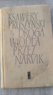 Droga wiodła przez Narvik Ksawery Pruszyński